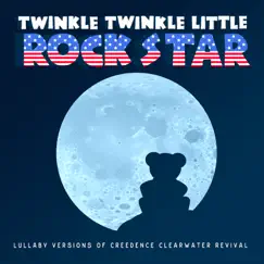Lullaby Versions of Creedence Clearwater Revival by Twinkle Twinkle Little Rock Star album reviews, ratings, credits