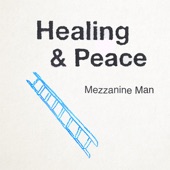 Healing & Peace - Mezzanine Man