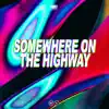 Somewhere on the Highway - Single album lyrics, reviews, download