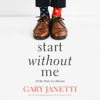 Start Without Me - Gary Janetti
