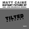 Distant Future (Jon Delerious Remix) - Matt Caine lyrics