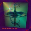 Now Move for Me - Single