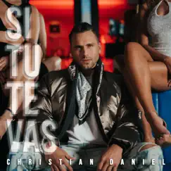 Si Tú Te Vas - Single by Christian Daniel album reviews, ratings, credits