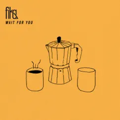 Wait for You - Single by Fika album reviews, ratings, credits