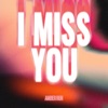I Miss You - Single