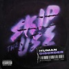 Skip the Use - Human disorder