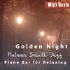 Golden Night: Autumn Smooth Jazz Piano Bar for Relaxing album lyrics, reviews, download