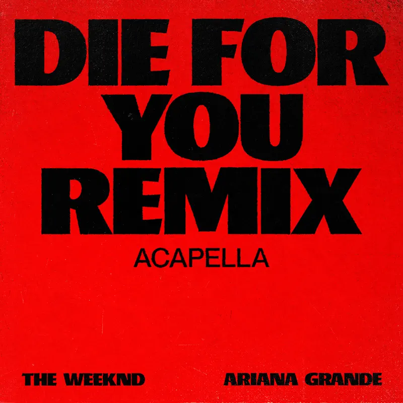 The Weeknd & Ariana Grande - Die For You (Remix Acapella) - Single (2023) [iTunes Plus AAC M4A]-新房子