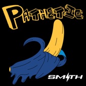 SMITH - Pathetic