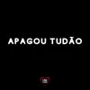 Stream & download Apagou Tudão (feat. DJ Léo da 17)