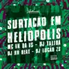 Surtação em Heliópolis (feat. MC VK DA VS & DJ Talibã) - Single album lyrics, reviews, download