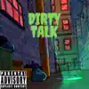 Dirty Talk - Single album lyrics, reviews, download