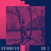 U R WHAT U R -, Vol. 1 - EP