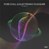 Pure Chill & Electronic Pleasure, Vol.03