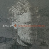 Glen Hansard - Between Us There Is Music