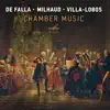 De Falla, Milhaud, Villa-Lobos: Chamber Music album lyrics, reviews, download