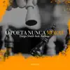 O Poeta Nunca Morre (feat. Raillow) - Single album lyrics, reviews, download