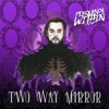 Two Way Mirror - Single