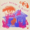 Your House and Mine - Single