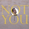 Not You - Single