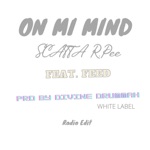 Scatta R.Pee - ON MI MIND (feat. FEED)