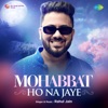 Mohabbat Ho Na Jaye - Single