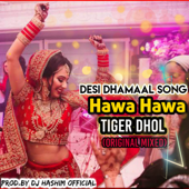 Desi Dhamaal Song - Hawa Hawa Tiger Dhol (Original Mixed) - DJ Hashim Official
