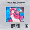 Take Me Higher (feat. N3VAE) - Single album lyrics, reviews, download