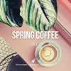 Stream & download Spring Coffee Jazz - Relaxing Instrumental Good Mood Cafe Music