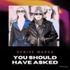 You Should Have Asked - Single
