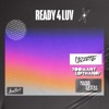 Ready 4 Luv - Single