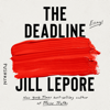 The Deadline: Essays - Jill Lepore
