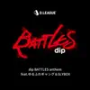 dip BATTLES anthem (feat. ゆるふわギャング & SLYBOX) - Single album lyrics, reviews, download