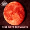 Send Me To The Wolves - Single