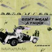 Dont Mean a Thing artwork