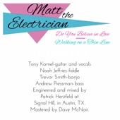 Matt the Electrician - Do You Believe in Love