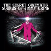 The Secret Cinematic Sounds of Jimmy Urine artwork