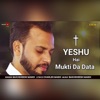 Yeshu Hai Mukti Da Data - Single