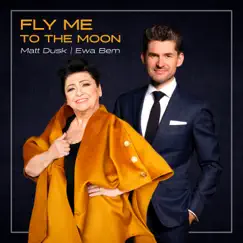 Fly Me To the Moon (Radio Version) - Single by Matt Dusk & Ewa Bem album reviews, ratings, credits