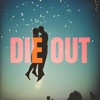 Die Out - Single