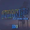 Change (feat. Takim) - Single album lyrics, reviews, download