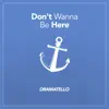 Don't Wanna Be Here - Single album lyrics, reviews, download