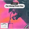 Far Away from You - Single