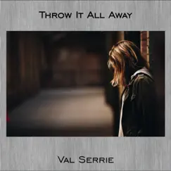 Throw It All Away - Single by Val Serrie album reviews, ratings, credits