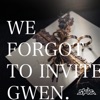 We Forgot to Invite Gwen. - Single