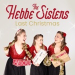 The Hebbe Sisters - Last Christmas