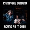 Campfire Singing / Round as It Goes - Single