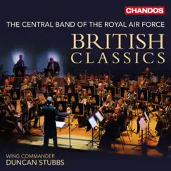 Central Band of the Royal Air Force Plays British Classics by Central Band of the Royal Air Force, Duncan Stubbs & Jonathan Hill album reviews, ratings, credits