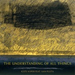 Kate Soper - The Understanding of All Things