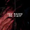 Stream & download You Broke Me First - Single